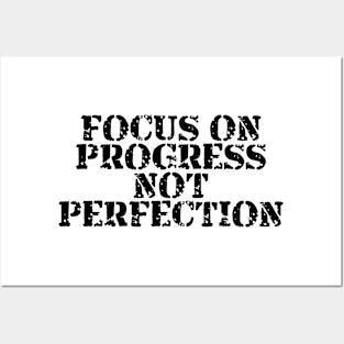 Focus On Progress Not Perfection Posters and Art